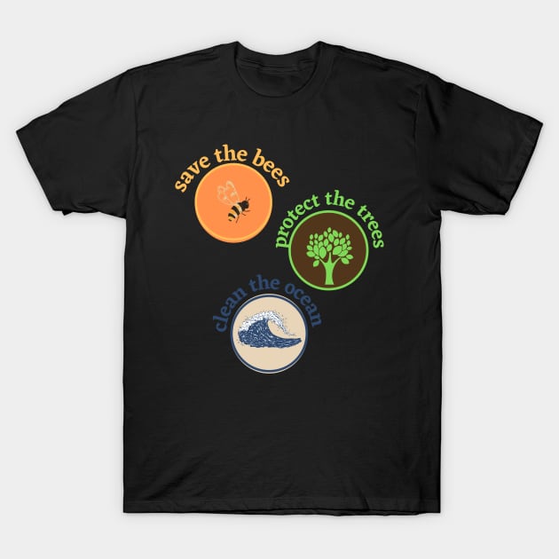 save the bees protect the trees clean the ocean Sticker T-Shirt by Pop-clothes